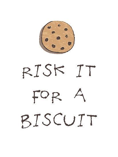 7 Risk it for the Biscuit ideas | get what you want, quotes, me quotes