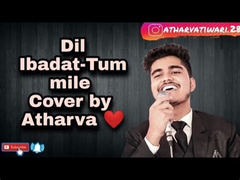 Dil Ibadat Full Song By Atharva ️ - YouTube