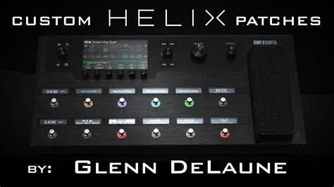 Line 6 Helix Custom Patches by Glenn DeLaune | Custom patches, Line 6 helix, Patches