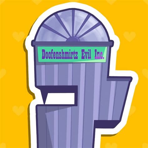 if the DOOFENSHMIRTZ EVIL INC jingle was made in 2020💛 by 💛JULIEN FROM ...