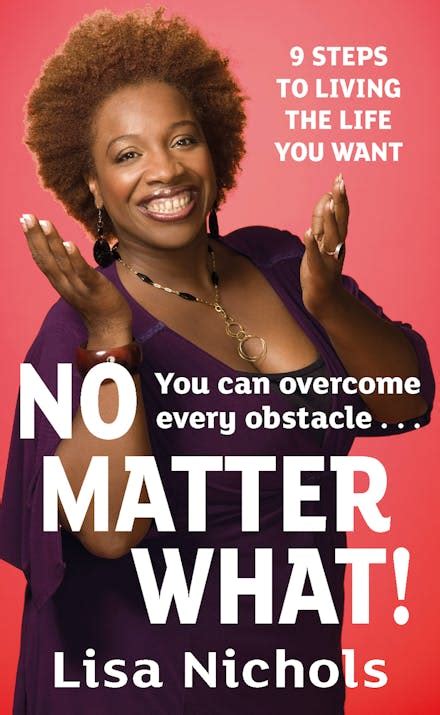 No Matter What!: 9 Steps to Living the Life You Love by Lisa Nichols ...