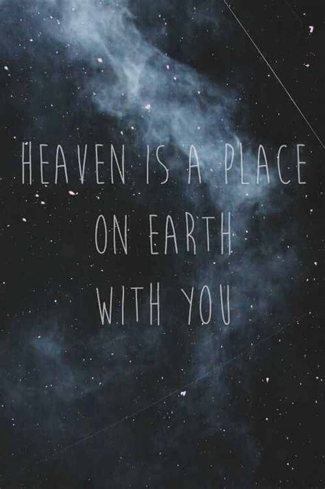 Heaven is a place on earth with you.... | Earth quotes, Grunge quotes ...