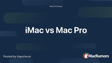 iMac vs Mac Pro | MacRumors Forums