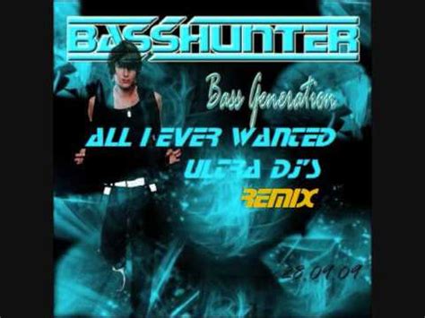 Basshunter - All I Ever Wanted (Ultra DJ's Remix) - YouTube