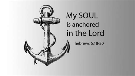 My Soul is Anchored in The Lord Hebrews 6:18 - 20 | Anchor bible verses, Jesus anchor tattoo ...