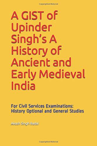 A GIST of Upinder Singh’s A History of Ancient and Early Medieval India ...