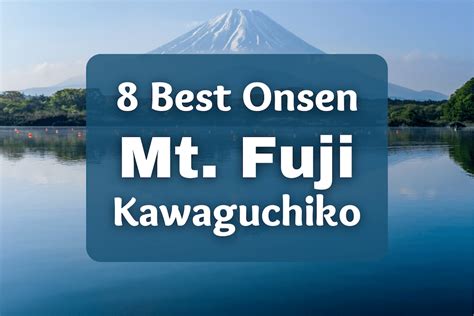 8 Best Onsen near Mt. Fuji & Kawaguchiko Area | Great views of Mt. Fuji