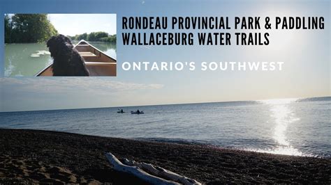 Rondeau Provincial Park & Paddling Wallaceburg Water Trails - Ontario’s Southwest - YouTube