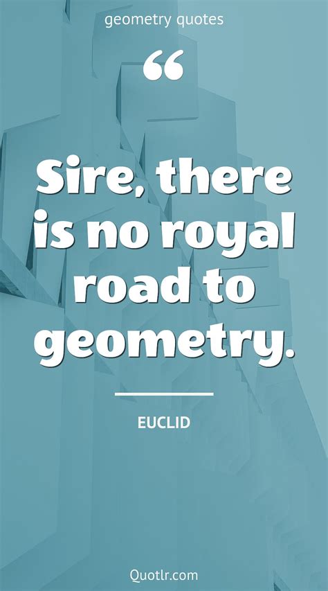 90 Helpful Geometry Quotes (sacred geometry, motivational geometry, math geometry)