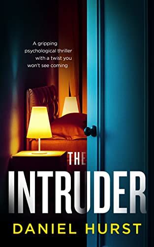 The Intruder: A gripping psychological thriller with a twist you won't ...