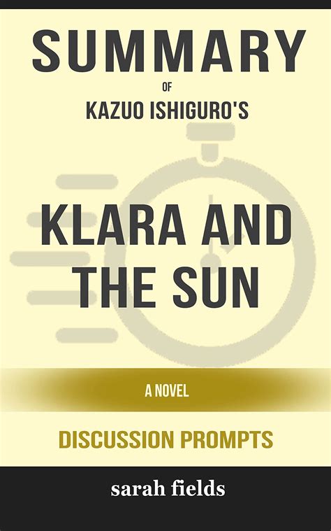 Summary of Klara and the Sun: A Novel by Kazuo Ishiguro - Discussion ...