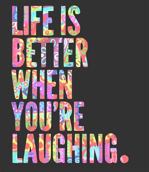 Life is better when you're laughing. | Daily Positive Quotes