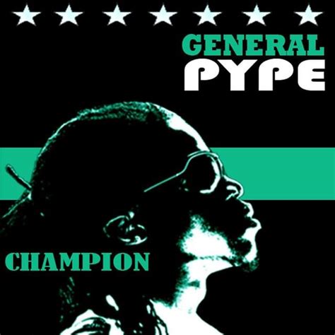 General Pype – Champion (Remix) Lyrics | Genius Lyrics