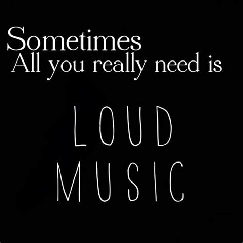 Sometimes all you really need is loud music