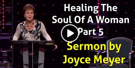 Joyce Meyer - Watch Sermon: Healing The Soul Of A Woman - Part 5