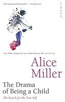 The Drama of the Gifted Child: The Search for the True Self by Alice Miller