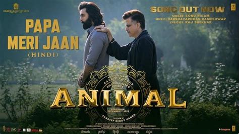 'Animal's 'Papa Meri Jaan' song explores Anil-Ranbir's troubled father ...