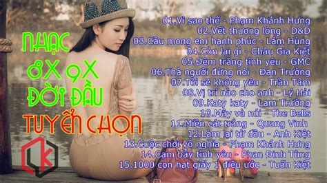 Nhạc Trẻ 8X 9X Đời Đầu Hay Tuyển Chọn 03 - YouTube