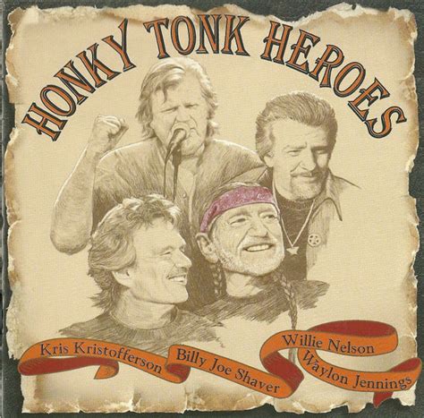 Willie Nelson, Waylon Jennings, Kris Kristofferson & Billy Joe Shaver – Honky Tonk Heroes ...