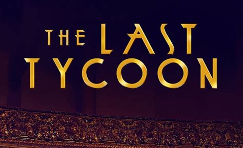 Best "The Last Tycoon" Quotes | Quote Catalog