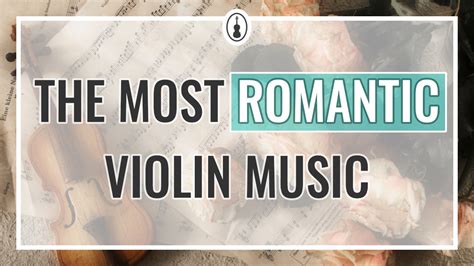 The Most Romantic Violin Music: 16 Songs You'll Love - Violinspiration