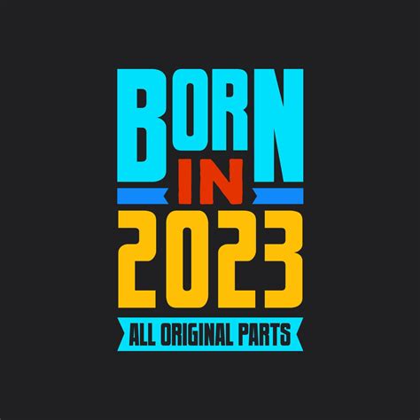 Born in 2023, All Original Parts. Vintage Birthday celebration for 2023 14035072 Vector Art at ...