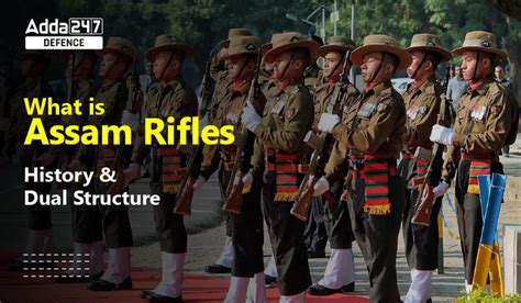 What is Assam Rifles: History & Dual Structure