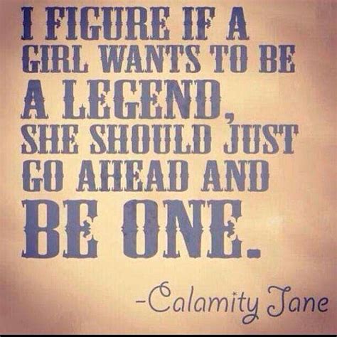 Calamity Jane | Inspirational quotes, Quotes, Quotes to live by