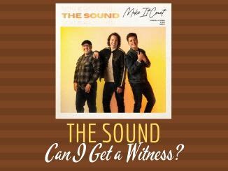 The Sound – Can I Get a Witness? – Absolutely Gospel Music