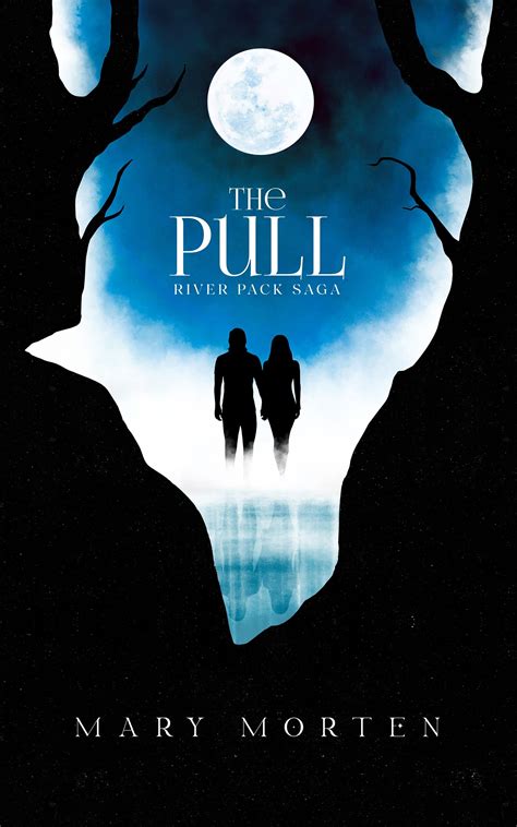 The Pull: River Pack Saga: Book 1 by Mary Morten | Goodreads