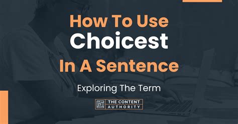 How To Use "Choicest" In A Sentence: Exploring The Term