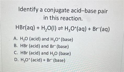 Solved Identify a conjugate acid-base pair in this reaction. | Chegg.com