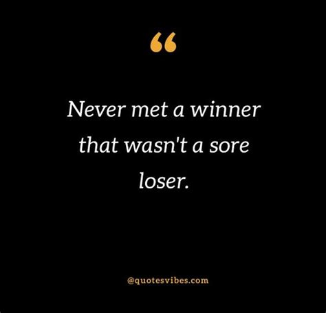 45 Sore Loser Quotes And Sayings To Inspire You | Quotes Vibes