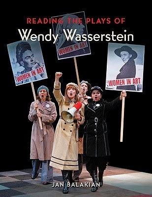 Reading the Plays of Wendy Wasserstein by Jan Balakian | Goodreads