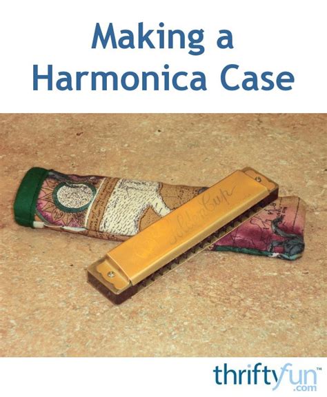 Making a Harmonica Case | ThriftyFun