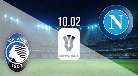 Atalanta vs Napoli Prediction: Coppa Italia | 10.02.2021 - 22bet