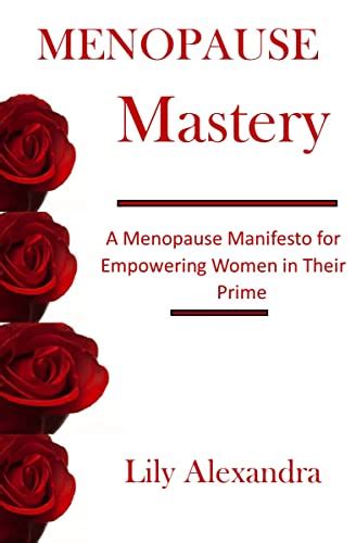 Menopause Mastery: A Menopause Manifesto for Empowering Women in Their ...