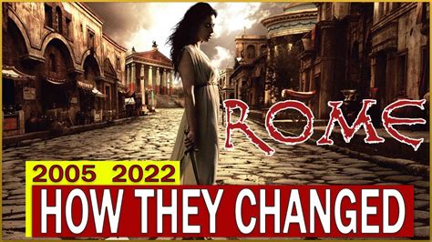 Rome 2005 • Cast Then and Now • Curiosities and How They Changed!! - YouTube