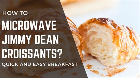 How To Microwave Jimmy Dean Croissants? Quick and Easy Breakfast - FOODANDKITCHENAPPLIANCES