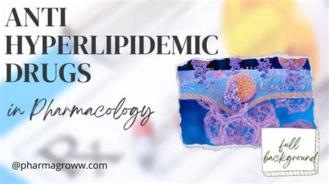 Antihyperlipidemic Drugs in Pharmacology - PharmaGroww