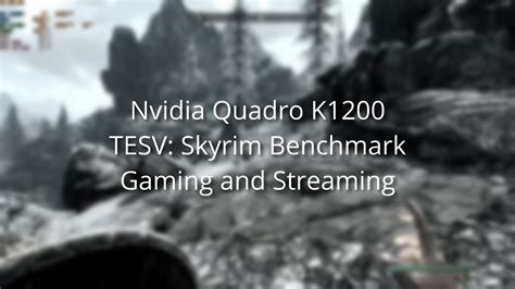 Nvidia Quadro K1200 4GB - TESV: Skyrim Benchmark- Gaming and Streaming - YouTube