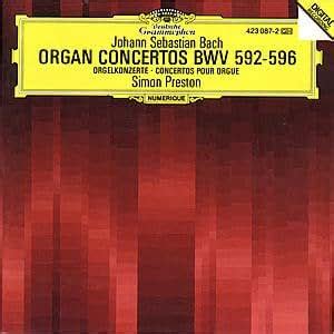 Johann Sebastian Bach, Simon Preston - Bach: Organ Concertos BWV 592-596 - Amazon.com Music