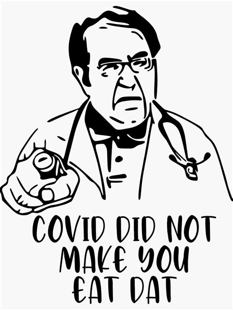 "Covid Did Not Make You Eat Dat Dr. Nowzaradan Funny T-shirt" Sticker for Sale by binhgold717 ...