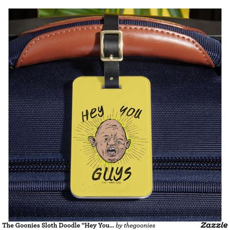 The Goonies Sloth Doodle "Hey You Guys" Luggage Tag Sloth Goonies, Hey You, Fathers Day Cards ...