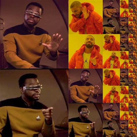 I think we'd all agree with Geordi here on which is the better meme ...