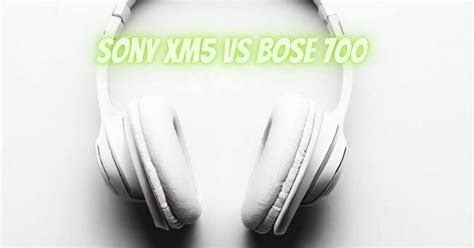 Sony XM5 vs Bose 700 - All For Turntables