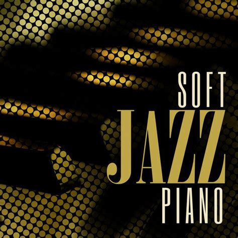 Soft Jazz Piano - Compilation by Various Artists | Spotify