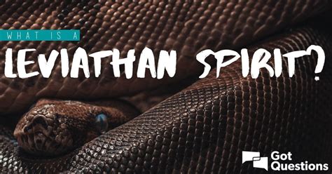 What is a leviathan spirit? | GotQuestions.org