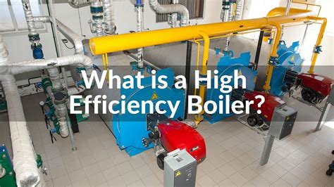 What is a High Efficiency Boiler? - CN Boiler