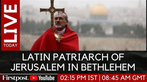 LIVE: Latin Patriarch of Jerusalem Arrives in Bethlehem's Manger Square ...